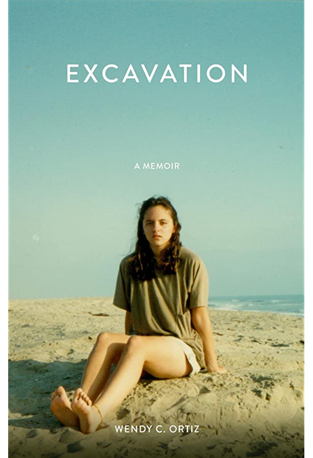 Excavation: A Memoir by Wendy C. Ortiz
